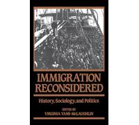 Immigration Reconsidered: History, Sociology, and Politics