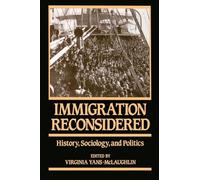 Immigration Reconsidered: History, Sociology, and Politics