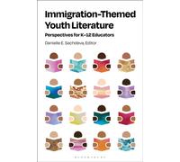 Immigration-Themed Youth Literature : Perspectives for K-12 Educators