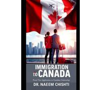 Immigration to Canada: From Visa Application to Canadian Citizenship (Global Immigration & Citizenship Series)