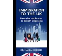 Immigration to the UK: From Visa Application to British Citizenship (Global Immigration & Citizenship Series)