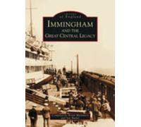 Immingham and the Great Central Legacy (Images of England)