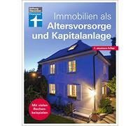 Immobilien als Altersvorsorge und Kapitalanlage: Mit vielen Rechenbeispielen