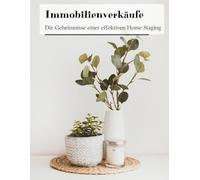 Immobilienverkäufe: Die Geheimnisse einer effektiven Home Staging