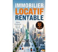 Immobilier locatif rentable : Votre itinéraire vers la liberté