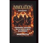 IMMOLATION BAND BIOGRAPHY: BIOGRAPHY Dissonance, Devotion, and the Architecture of Blasphemy