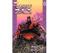Immonen, Stuart - Ultimate X-Men Volume 13: Magnetic North TPB (Ultimate X-Men, 13)