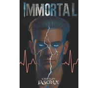 IMMORTAL: A Novel