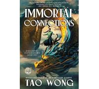 Immortal Connections: A Chinese Epic Fantasy Novel: 1 (Celestial Cataclysms)