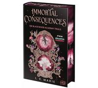 Immortal Consequences - Die Blackwood Academy Trials: Eine düstere Dark-Academia-Fantasy voller Geheimnisse und Romantik. Mit Farbschnitt in limitierter Auflage