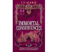 Immortal Consequences: New for 2025, the thrilling dark academia debut novel for young adult readers, perfect for fans of Olivie Blake's The Atlas Six ... Education (The Souls of Blackwood Academy)