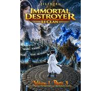 Immortal Destroyer: Li Clan: Volume I - Parte III: 3 (Immortal Destroyer - Versione Italiana)