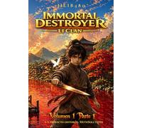 Immortal Destroyer: Li Clan: Volumen 1 - Parte 1 (Immortal Destroyer - Versión en español)
