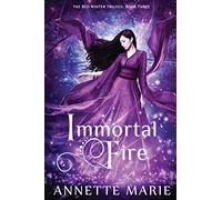 Immortal Fire: Volume 3 (The Red Winter Trilogy)