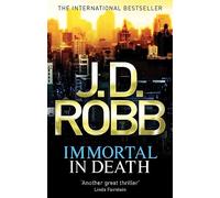 Immortal In Death : Crime and punishment is Lieutenant Eve Dallas's business. Murder her speciality.