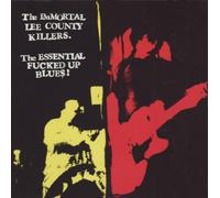 Immortal Lee County Killers - The Essential F****D Up Blues