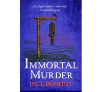 Immortal Murder (Hugh Corbett Mysteries, Book 25) : A ghoulish game of medieval murder and mayhem