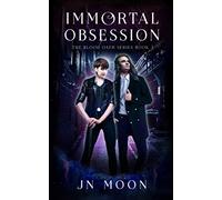 Immortal Obsession: Kickass Heroine Romance (The Blood Oath Series)