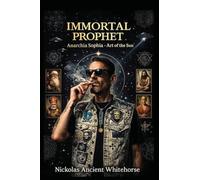 Immortal Prophet: Anarchia Sophia-Art of the Sun: 1