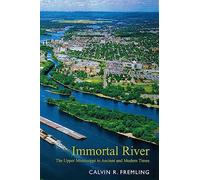 Immortal River: The Upper Mississippi in Ancient and Modern Times