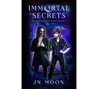 Immortal Secrets: Kickass Heroine Romance (The Blood Oath Series)