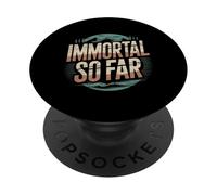 Immortal So Far Confident Death Jokes Sarcasm |- PopSockets Adhesive PopGrip