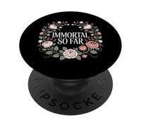 Immortal So Far Confident Death Jokes Sarcasm - PopSockets Adhesive PopGrip
