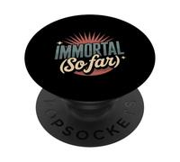 Immortal So Far Confident Death Jokes Sarcasm - PopSockets Adhesive PopGrip