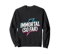 Immortal So Far Confident Death Jokes Sarcasm - Sweatshirt