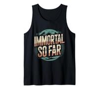 Immortal So Far Confident Death Jokes Sarcasm |- Tank Top