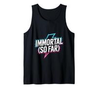 Immortal So Far Confident Death Jokes Sarcasm - Tank Top
