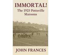 Immortal: The 1925 Pottsville Maroons