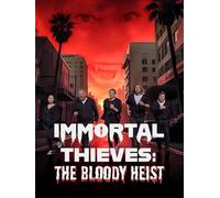 Immortal Thieves: The Bloody Heist