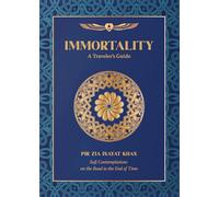 Immortality: A Traveler's Guide: Sufi Contemplations on the Road to the End of Time