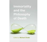Immortality and the Philosophy of Death
