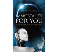 Immortality for You : A Life-Saving Book 200 Years Ahead of it's Time