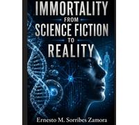 Immortality: From Science Fiction To Reality