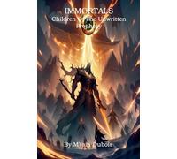 Immortals Children Of The Unwritten Prophecy: 1
