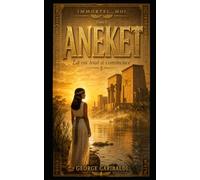 Immortel ... Moi: Aneket - Là où tout a commencé