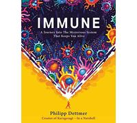 Immune: A Journey Into the Mysterious System That Keeps You Alive by Philipp De
