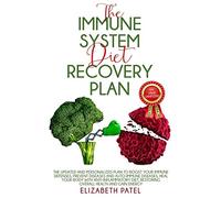 Immune System Diet and Recovery Plan: The Updated and Personalized Plan To Boost Your Immune Defenses, Prevent Diseases, Heal Your Body With Anti ... Overall Health: 1 (The Immune System)
