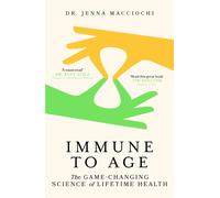 Immune to Age : The game-changing science of lifetime health