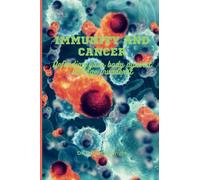 Immunity And Cancer: Defending Your Body Against Strange Invaders