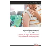 Immunization and Child Survival in Jonglei State: Assessing the Impact of Immunization Programs in Duk County Jonglei State