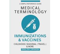 Immunizations & Vaccines Medical Terminology Guide (English & Spanish)