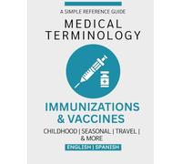 Immunizations & Vaccines Medical Terminology Guide (English & Spanish)