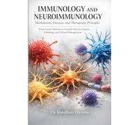 Immunology and Neuroimmunology: Mechanisms, Diseases, and Therapeutic Principles: From Innate Defense to Central Nervous System Pathology and Clinical Management