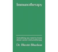 Immunotherapy: Everything you need to know about cancer immunotherapy (Lung Cancer Essentials: Expert Guides for Patients & Families)
