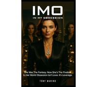 IMO: IN MY OBSESSION (ONE MORE GODDESS - A Seductive Erotic Thriller About Power, Desire and Consequences)