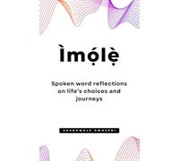 Ìmólẹ̀ - Spoken word reflections on life’s choices and journeys: Poetry | Honest, vulnerable, and deep thoughts that awaken, confront your choices, and call you into transformation